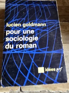 Pour une sociologie du roman - Lucien Goldmann