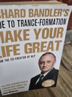 Make your life great. Guide to trance-formation - Richard Bandler s