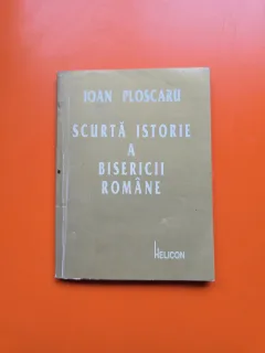 Scurtă istorie a bisericii române - Ioan Ploscaru