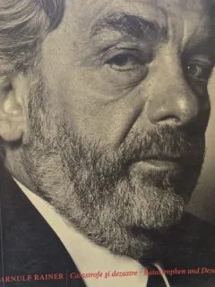 Catastrofe si dezastre. Katastrophen und desaster - Arnulf Rainer