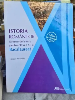 Istoria Romanilor. Sinteze de istorie pentru clasa a XII-a Baclaureat - Niculae Paraschiv