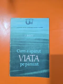 Cum a apărut viața pe pământ - P. Raicu