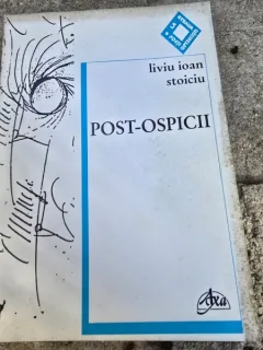 Post-ospicii - Liviu Ioan Stoiciu  cu dedicatia autorului