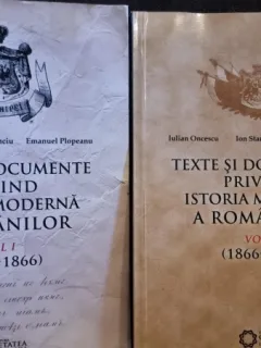 Texte si documente privind istoria moderna a romanilor - Iulian Oncescu Vol. I si II
