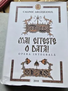 Mai citeste o data! Opera integrala - Calinic Argeseanul