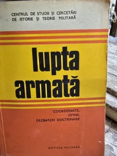 Lupta armata. Coordonate, opinii, dezbateri doctrinare