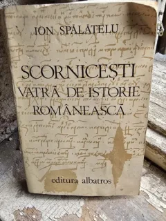 Scornicesti, vatra de istorie romaneasca - Ion Spalatelu
