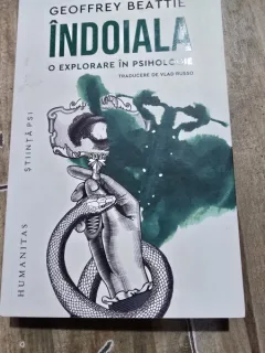 Indoiala. O explorare in psihologie - Geoffrey Beattie