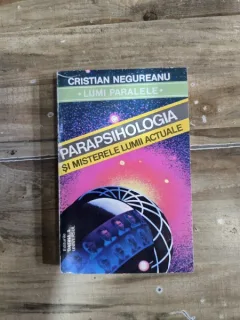 PARAPSIHOLOGIA SI MISTERELE LUMII ACTUALE -  CRISTIAN NEGUREANU