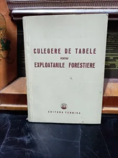 Culegere de tabele pentru exploatarile forestiere