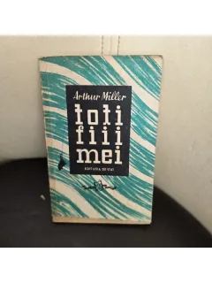 Toti fiii mei - Arthur Miller