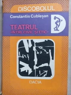 Teatrul, intre civic si etic - Constantin Cublesan