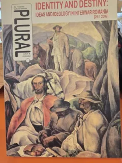Revista Plural 2007. Identity and destiny: ideas and ideology in interwar Romania