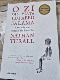 O zi din viata lui Abed Salama. Anatomia unei tragedii din Ierusalim - Nathan Thrall