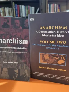 Anarchism, a documentary history of libertarian ideas - Robert Graham editor Vol.I-II