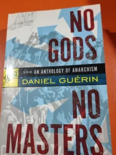 No Gods No Masters, an anthology of anarchism - Daniel Guerin