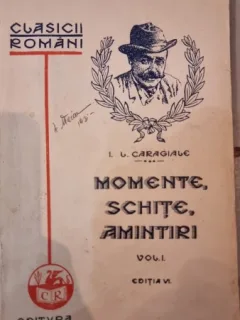 Momente, schite, amintiri - I.L. Caragiale vol.I