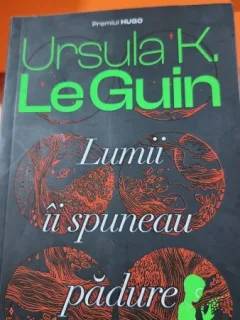 Lumii ii spuneau padure - Ursula K. le Guin