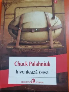 Inventeaza ceva - Chuck Palahniuk