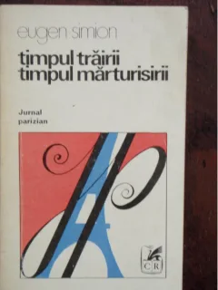 TIMPUL TRAIRII, TIMPUL MARTURISIRII - EUGEN SIMION