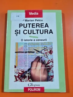 Puterea si cultura. O istorie a cenzurii - Marian Petcu
