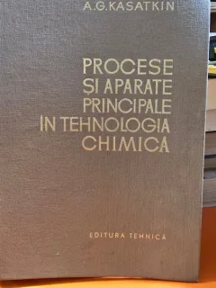 A. G. Kasatkin - Procese si aparate principale in tehnologia chimica