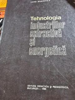 Tehnologia industriilor extractiva si energetica - Luigi Dobrescu