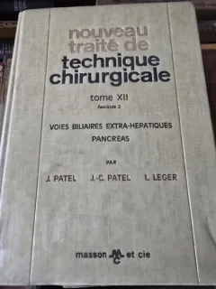 Nouveau traite de technique chirurgicale. Voies biliaires extra-hépatiques-Pancréas - J.Patel-J.C.Patel-L.Leger  tome XII fascicule 2