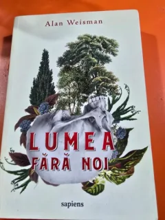 Lumea fara noi - Alan Weisman