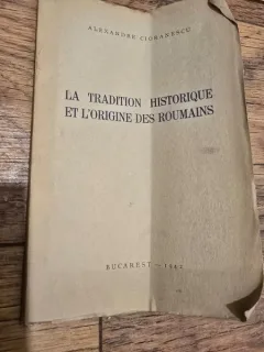 La tradition historique et lorigine des roumains - Alexandre Cioranescu