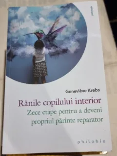 Ranile copilului interior. Zece etape pentru a deveni parinte reparator - Genevieve Krebs