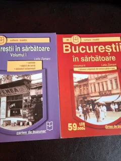Bucureștii în sărbătoare Volumul I + Vol. II - Leila Zamani