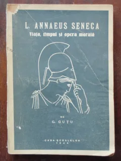 L. ANNAEUS SENECA - VIATA, TIMPUL SI OPERA MORALA