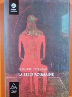 La Belle Roumaine - Dumitru Tepeneag