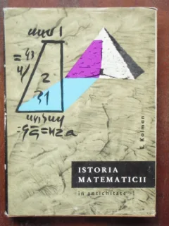 ISTORIA MATEMATICII IN ANTICHITATE - E. KOLMAN