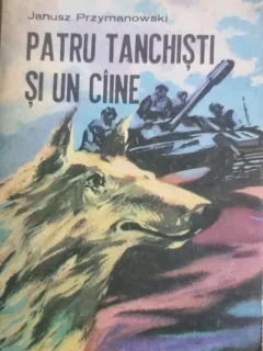 Patru Tanchisti si un Caine -  Janusz Przymanowski