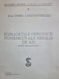 Publicatiile periodice romanesti ale Sibiului de azi - Prof Pimen Constantinescu (cu dedicatia autorului)