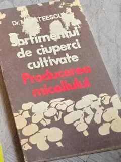 Sortimentul de ciuperci cultivate. Producerea miceliului - N. Mateescu