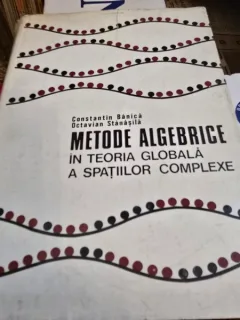 Metode algebrice - Constantin Banica, Octavian Stanasila