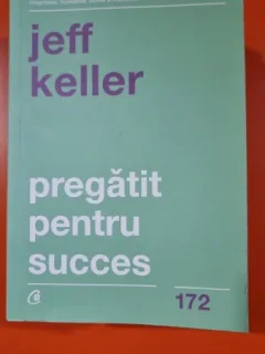Pregatit pentru succes - Jeff Keller