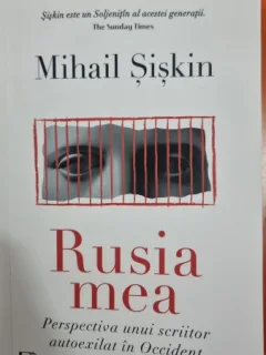 Rusia mea. Perspectiva unui scriitor autoexilat in occident - Mihail Siskin