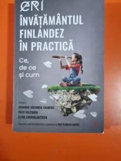 Invatamantul finlandez in practica. Ce, de ce si cum - Johanna Jarvinen Taubert