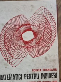 Matematici pentru ingineri, culegere de probleme - Rodica Trandafir