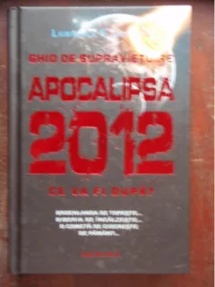 GHID DE SUPREAVIETUIRE APOCALIPSA 2012, CE VA FI DUPA?