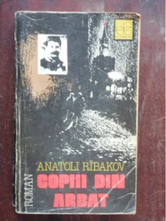 COPIII DIN ARBAT - ANATOLI RIBAKOV
