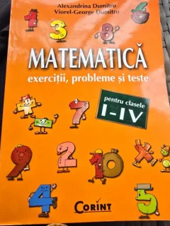 Matematica pentru clasele I-IV. Exercitii, probleme si teste - Alexandrina Dumitru, Viorel-George Dumitru