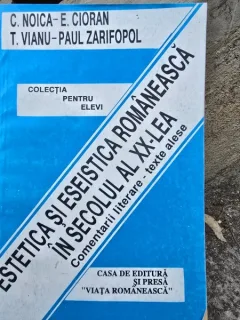 Estetica si eseistica romaneasca in secolul al XX-lea - C. Noica-E. Cioran, T. Vianu-Paul Zarifopol