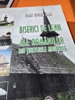Ioan Eugen Man, Biserici de lemn ale romanilor din tinuturile muresene