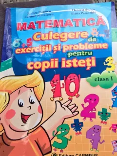 Matematica, culegere de exercitii si probleme pentru copii isteti clasa I - Rodica Dinescu, Daniela Stoica, Carmen Minulescu, Elena Paraschiv