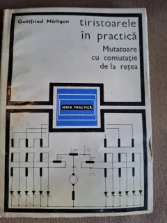 Tiristoarele in practica. Mutatoare cu comutatie de la retea - Gottfried Moltgen